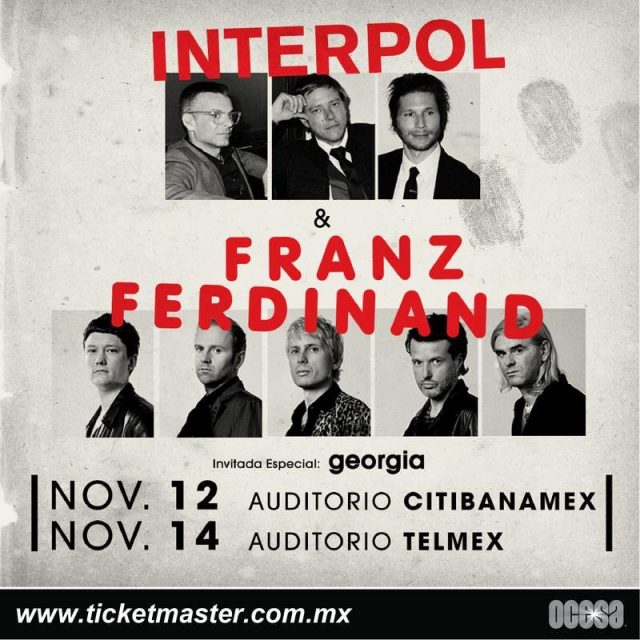 Interpol y Franz Ferdinand anuncian conciertos en Guadalajara y Monterrey Previo al Corona Capital, Interpol y Franz Ferdinand celebrarán un par de conciertos en el país
