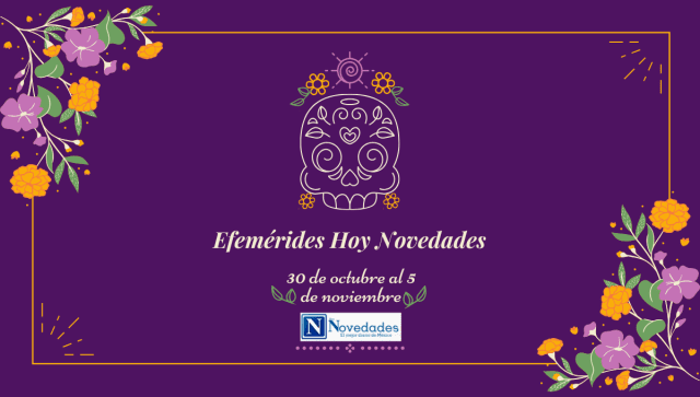 Efemérides del 30 de octubre al 5 de noviembre: Eventos Históricos y Celebraciones