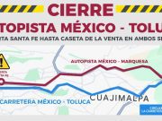 Cierre de la autopista México-Toluca por mantenimiento: lo que debes saber