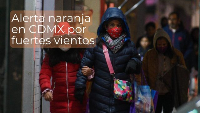 Alerta Naranja en CDMX por vientos fuertes este jueves