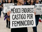 México endurece castigo por feminicidio y elimina prescripción con nueva ley nacional.