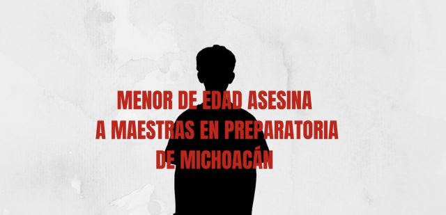 Adolescente mata a balazos a dos maestras en Michoacán