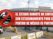El Estadio Banorte no tendrá estacionamiento para el partido entre México y Portugal.