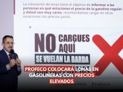 Profeco reactivará “lonas de la vergüenza” contra gasolineras