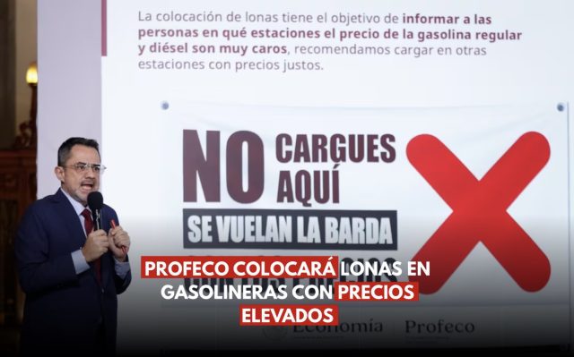 Profeco reactivará “lonas de la vergüenza” contra gasolineras