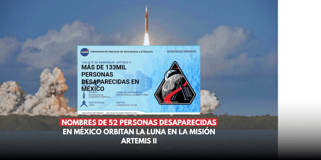 Artemis II lleva nombres de mexicanos desaparecidos
