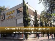 Evacuan FES Iztacala por supuestos artefactos explosivos; autoridades descartan peligro
