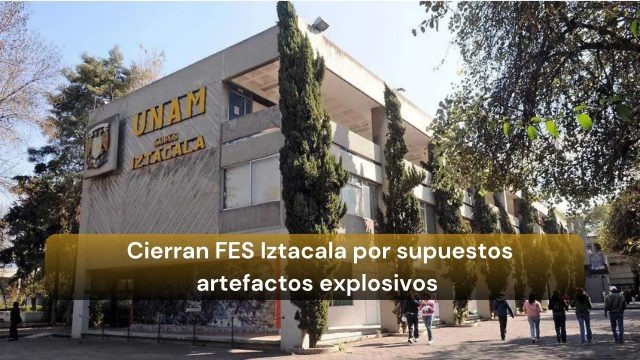 Evacuan FES Iztacala por supuestos artefactos explosivos; autoridades descartan peligro