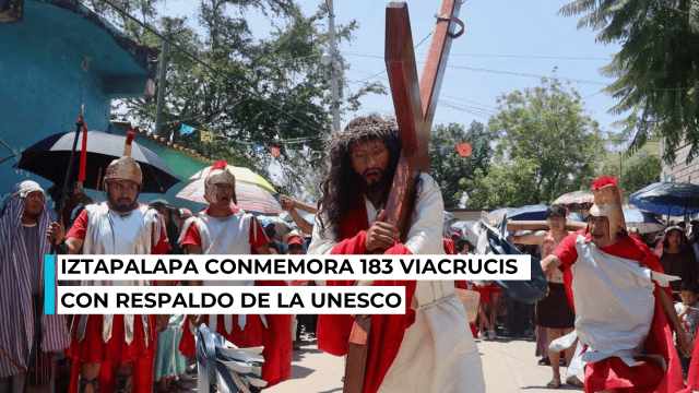 Viacrucis de Iztapalapa cumple 183 años con aval de la UNESCO