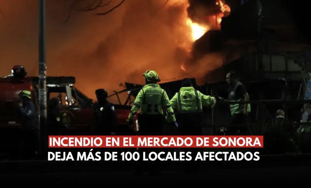 Mercado de Sonora: incendio deja decenas de locales dañados