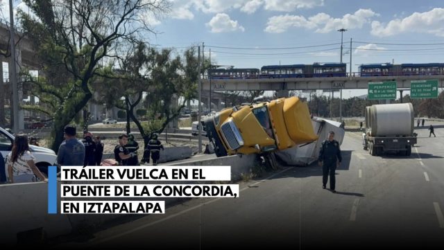 Tráiler volcado provoca caos en La Concordia, Iztapalapa