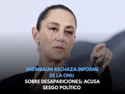Sheinbaum rechaza informe de la ONU y acusa sesgo político