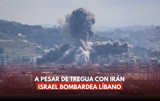 Israel ataca el Líbano durante el alto al fuego con Irán y pone en riesgo el acuerdo de paz