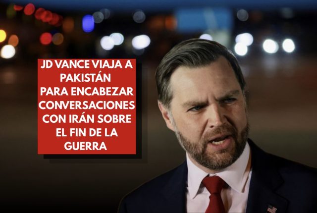 JD Vance encabeza delegación de E.U. en Pakistán para negociar el fin de la guerra con Irán