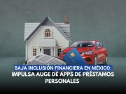 Baja inclusión financiera en México impulsa auge de apps de préstamos personales