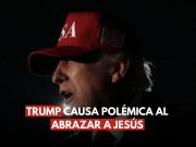 Trump abraza a Jesús y vuelve a generar polémica con imágenes de IA