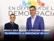 México será sede de la próxima cumbre “En defensa de la democracia” en 2027