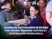 Sheinbaum hace balance de su gira por España.