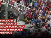 Suspendido el Superclásico de Paraguay por batalla campal: 56 heridos y 63 detenidos