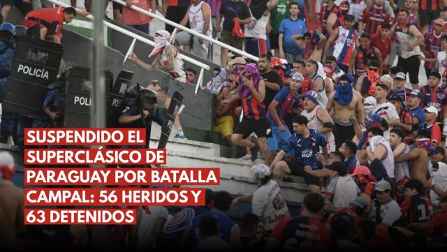 Suspendido el Superclásico de Paraguay por batalla campal: 56 heridos y 63 detenidos