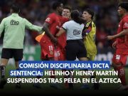 Comisión Disciplinaria dicta sentencia: Helinho y Henry Martín suspendidos tras bronca en el Azteca