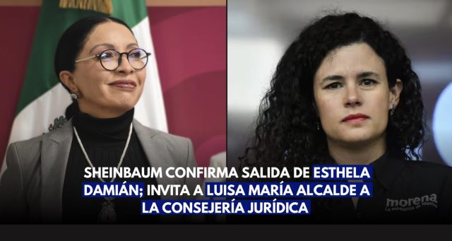 Sheinbaum confirma salida de Esthela Damián; invita a Luisa María Alcalde a la Consejería Jurídica