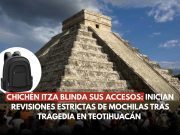 Chichén Itzá blinda sus accesos: Inician revisiones estrictas de mochilas tras tragedia en Teotihuacán