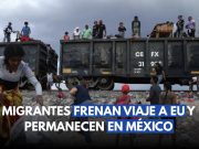 ¿Adiós al sueño americano? migrantes se quedan en México