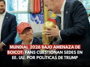 Mundial 2026 bajo amenaza de boicot: Fans cuestionan sedes en EE. UU. por políticas de Trump