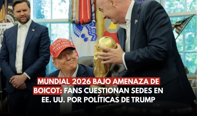 Mundial 2026 bajo amenaza de boicot: Fans cuestionan sedes en EE. UU. por políticas de Trump