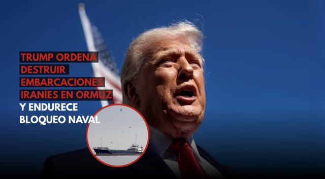 Trump autoriza destruir naves iraníes en Ormuz