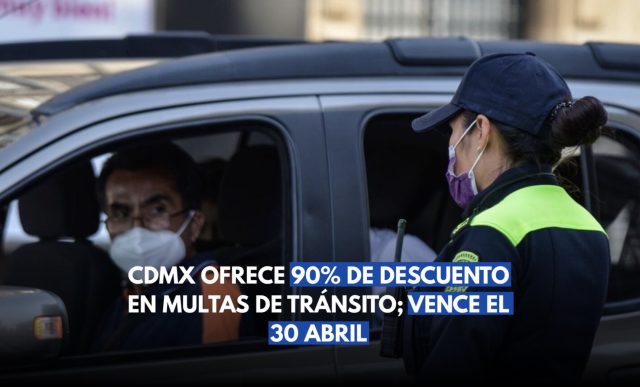 CDMX ofrece 90% de descuento en multas de tránsito; vence el 30 de abril