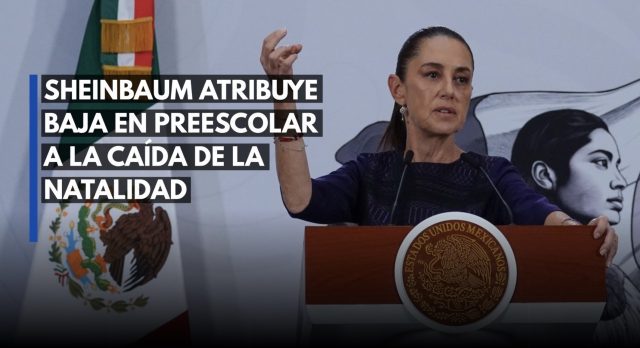 Sheinbaum atribuye baja en preescolar a la caída de la natalidad