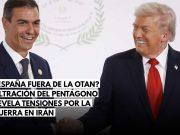 ¿España fuera de la OTAN? Filtración del Pentágono revela tensiones por la guerra en Irán