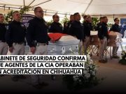 CIA operaba sin acreditación en Chihuahua: Gabinete