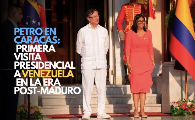 Petro en Caracas: Primera visita presidencial a Venezuela en la era post-Maduro