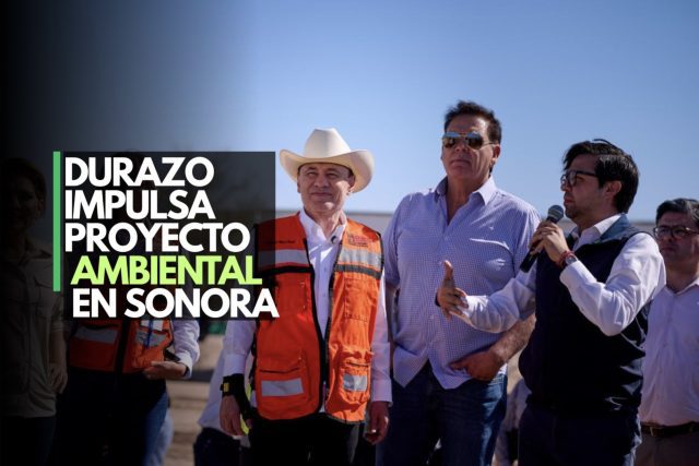 Durazo supervisa planta ambiental en Caborca