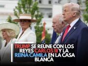 Trump se reúne con el Reyes Carlos III y la reina Camila en la Casa Blanca