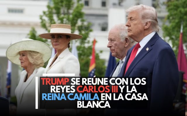Trump se reúne con el Reyes Carlos III y la reina Camila en la Casa Blanca