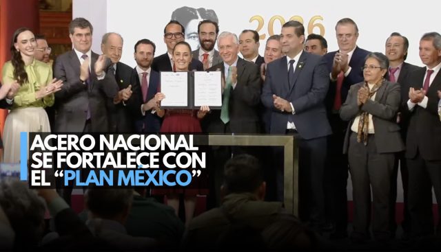 “Plan México”: impulso total al acero nacional