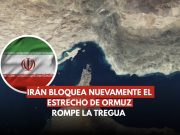 Irán bloquea nuevamente el Estrecho de Ormuz; rompe la tregua
