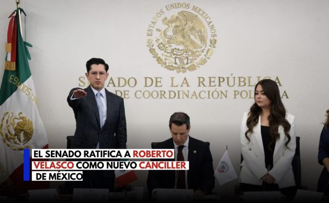 Senado ratifica a Roberto Velasco al frente de la SRE
