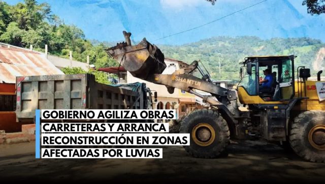 Gobierno acelera obras carreteras y activa reconstrucción