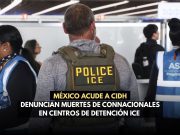 México acude a CIDH por 14 muertes bajo custodia de ICE