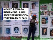 México rechaza informe de la ONU; colectivos presionan