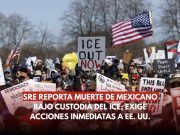 Otro mexicano muere en ICE; SRE reclama acciones inmediatas