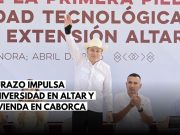 Durazo inaugura universidad y entrega viviendas en Sonora