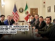 México albergará segunda ronda del T-MEC con Jamieson Greer
