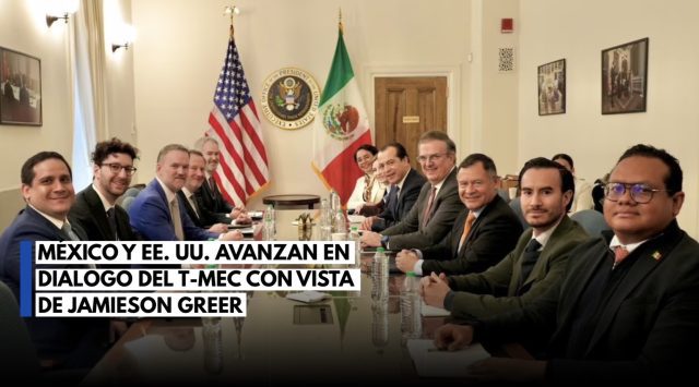 México albergará segunda ronda del T-MEC con Jamieson Greer