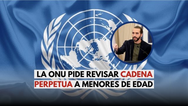 ONU exige a El Salvador frenar cadena perpetua a menores de edad.